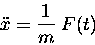 \begin{displaymath}\ddot{x} = {1 \over m} \; F(t)
\end{displaymath}