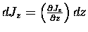 $dJ_z = \left(\partial J_z \over \partial z \right) dz$