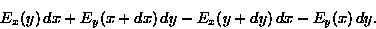 \begin{displaymath}E_x(y) \, dx + E_y(x+dx) \, dy - E_x(y+dy) \, dx - E_y(x) \, dy . \end{displaymath}